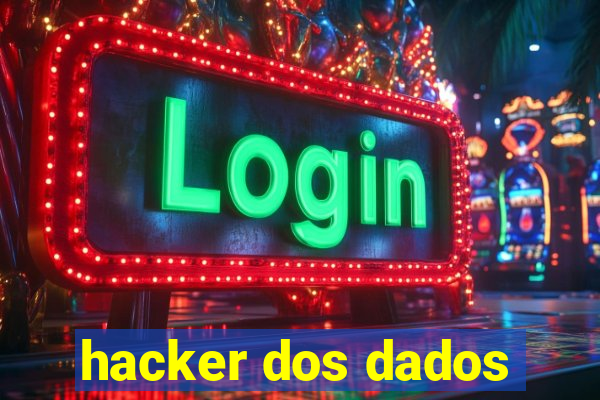 hacker dos dados