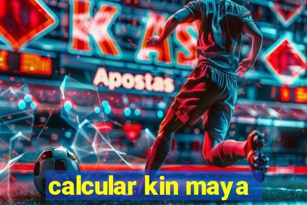 calcular kin maya