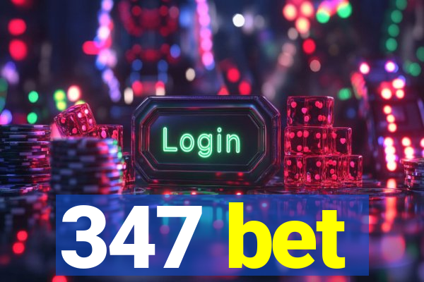 347 bet