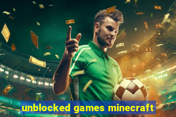 unblocked games minecraft