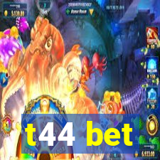 t44 bet