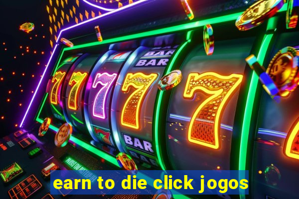 earn to die click jogos