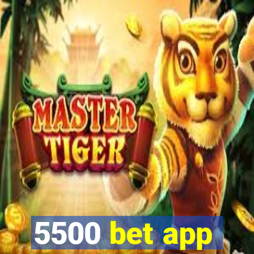 5500 bet app