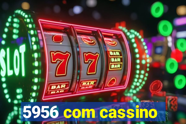 5956 com cassino