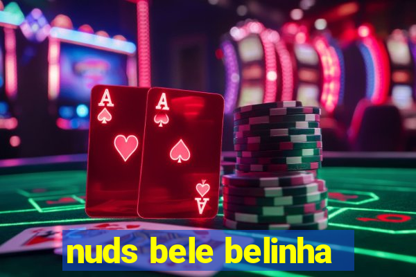 nuds bele belinha