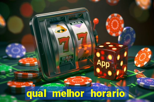 qual melhor horario para ganhar dinheiro no fortune tiger