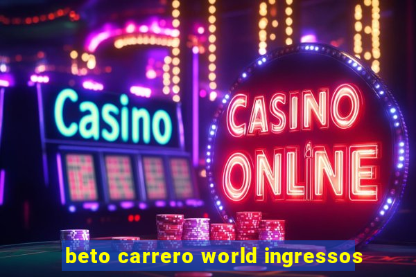 beto carrero world ingressos