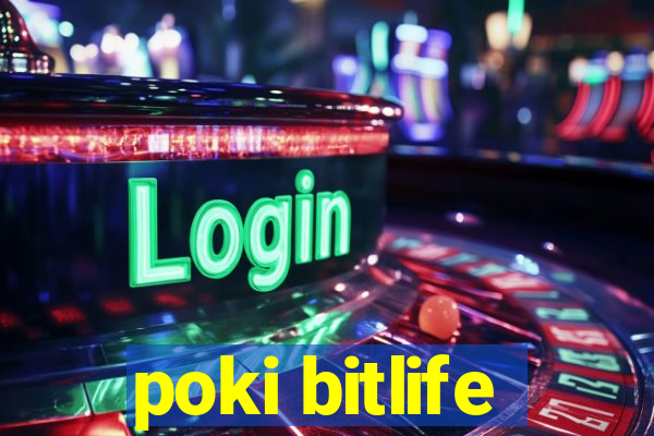 poki bitlife