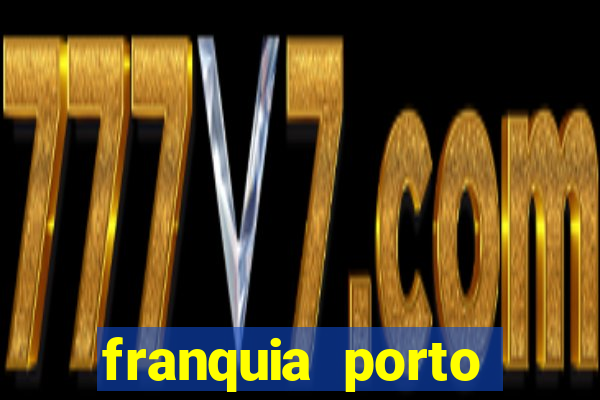 franquia porto seguro valor