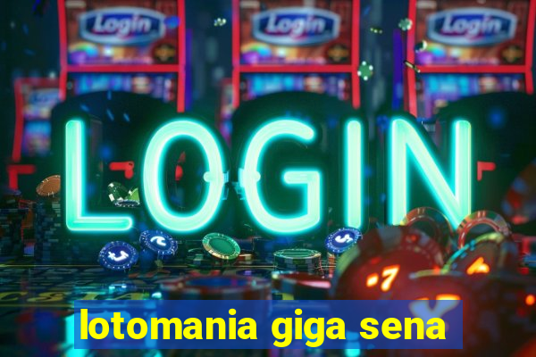 lotomania giga sena