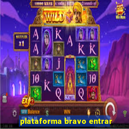 plataforma bravo entrar