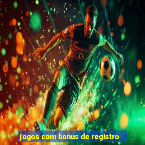 jogos com bonus de registro