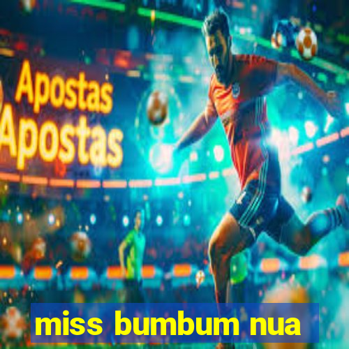 miss bumbum nua