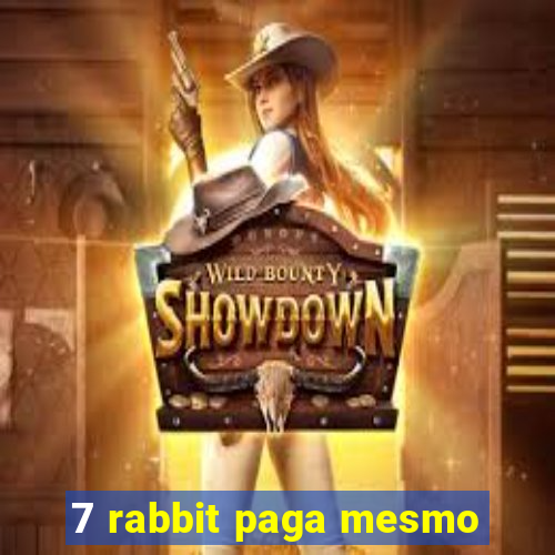 7 rabbit paga mesmo