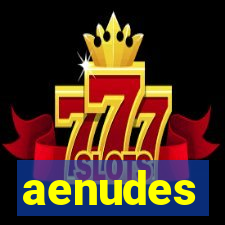 aenudes