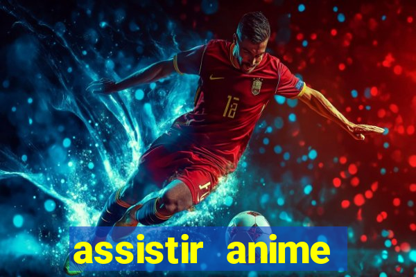 assistir anime online dublado