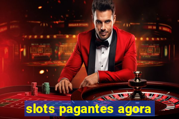 slots pagantes agora