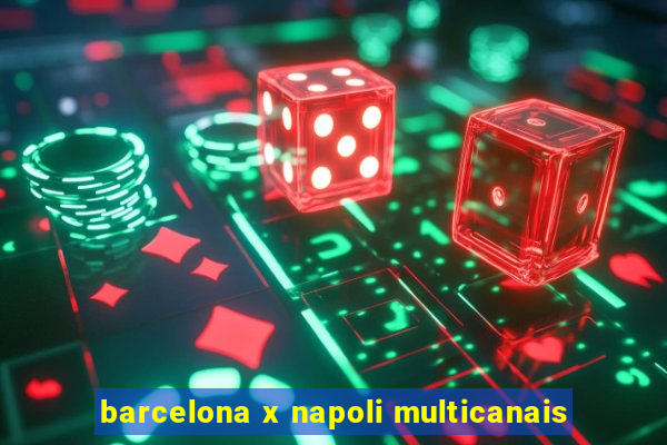 barcelona x napoli multicanais