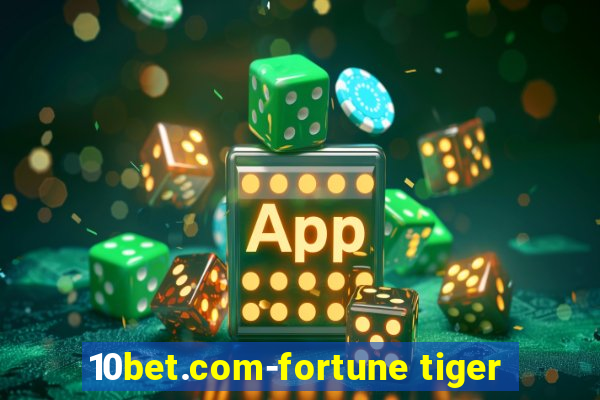 10bet.com-fortune tiger