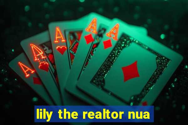 lily the realtor nua