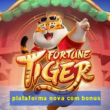 plataforma nova com bonus