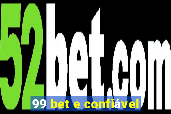 99 bet e confiável