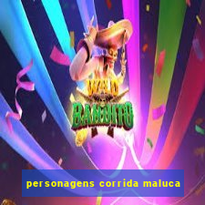 personagens corrida maluca