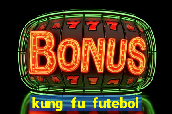 kung fu futebol clube completo dublado