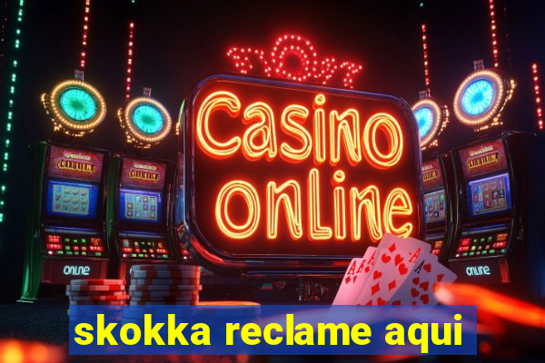 skokka reclame aqui