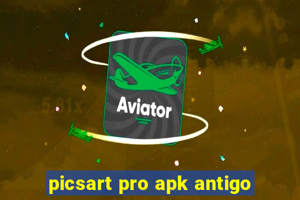 picsart pro apk antigo