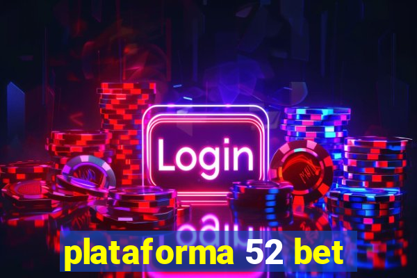 plataforma 52 bet