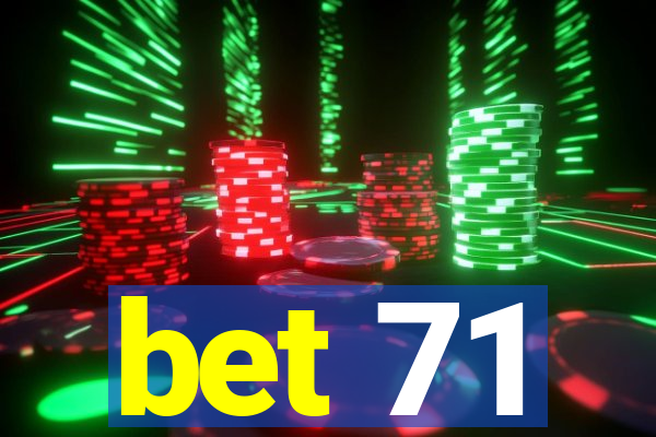 bet 71