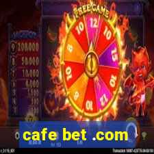 cafe bet .com