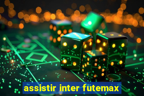 assistir inter futemax