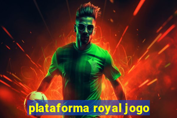 plataforma royal jogo