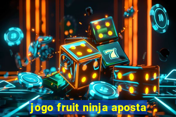 jogo fruit ninja aposta