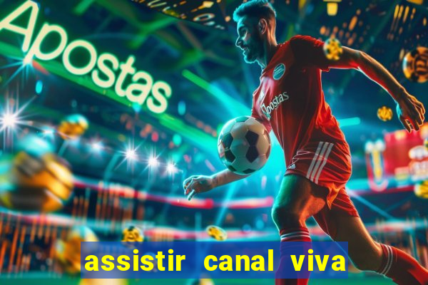 assistir canal viva online gratis