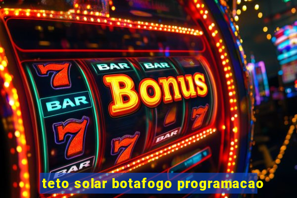 teto solar botafogo programacao