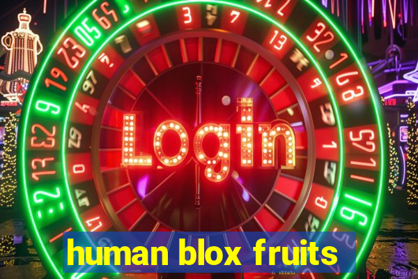 human blox fruits