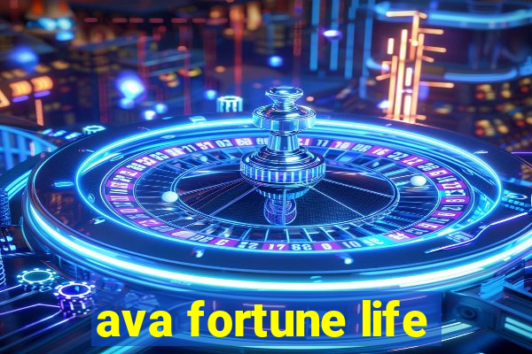 ava fortune life