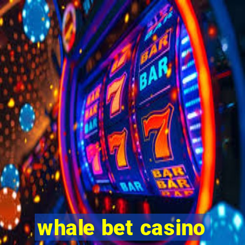 whale bet casino