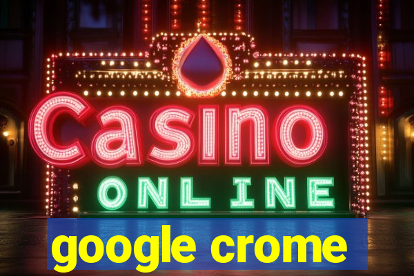 google crome