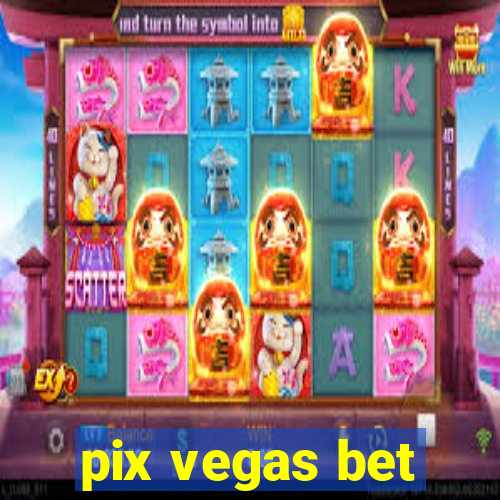 pix vegas bet