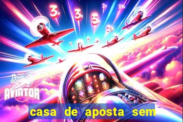 casa de aposta sem limite de saque