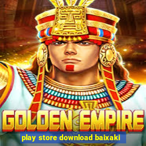 play store download baixaki