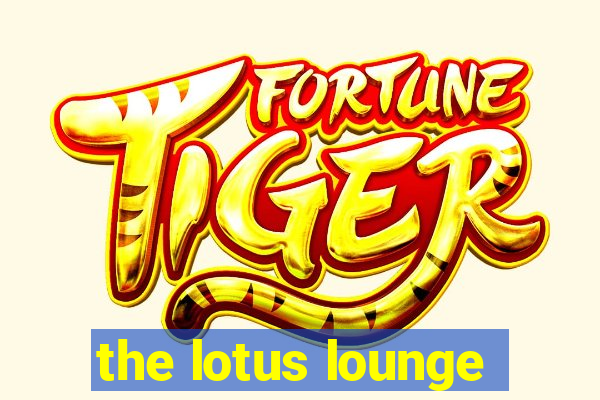 the lotus lounge