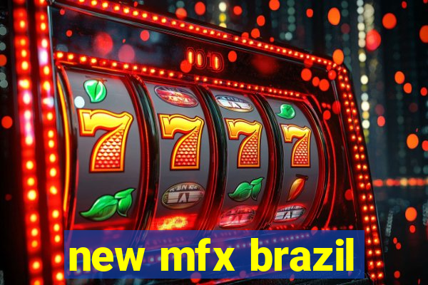 new mfx brazil