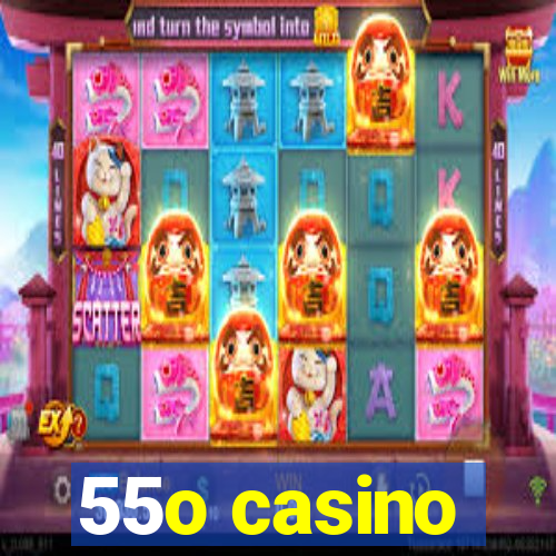 55o casino