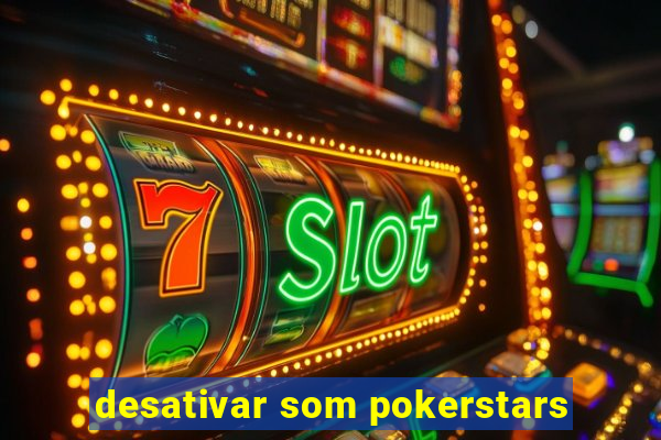 desativar som pokerstars