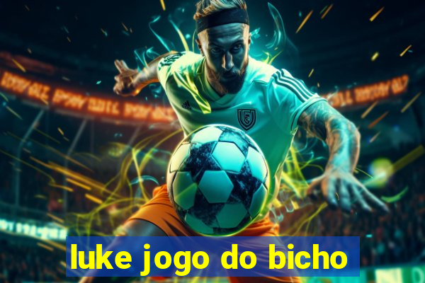 luke jogo do bicho